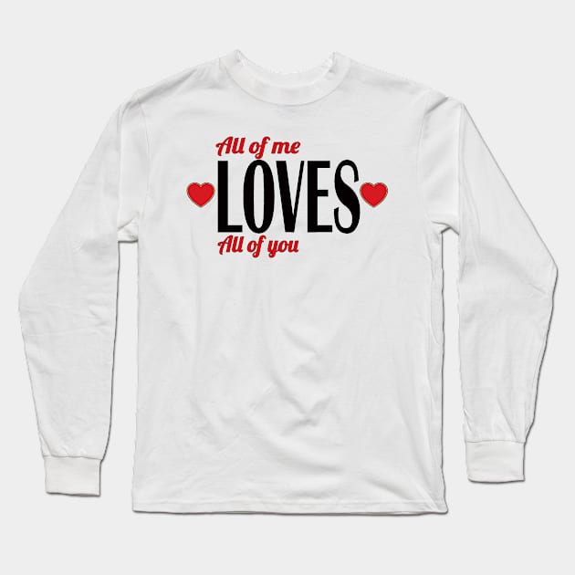 Valentine day gift,cute hearts for love, All of me, love all of you Long Sleeve T-Shirt by sayed20